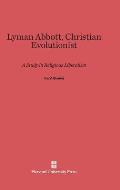 Lyman Abbott, Christian Evolutionist: A Study in Religious Liberalism