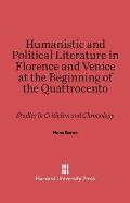 Humanistic and Political Literature in Florence and Venice at the Beginning of the Quattrocento: Studies in Criticism and Chronology