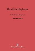 The Globe Playhouse: Its Design and Equipment