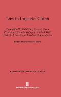 Law in Imperial China: Exemplified by 190 Ch'ing Dynasty Cases (Translated from the Hsing-An Hui-Lan), with Historical, Social, and Juridical