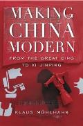 Making China Modern From The Great Qing To Xi Jinping