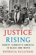 Justice Rising Robert Kennedys America in Black & White