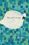 Poem Is You Sixty Contemporary American Poems & How to Read Them