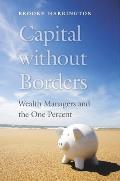 Capital Without Borders Wealth Managers & the One Percent