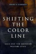 Shifting the Color Line Race & the American Welfare State