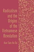 Radicalism & the Origins of the Vietnamese Revolution