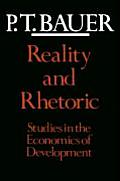 Reality and Rhetoric: Studies in the Economics of Development
