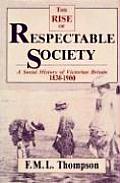 Rise of Respectable Society A Social History of Victorian Britain 1830 1900