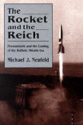 Rocket & the Reich Peenemunde & the Coming of the Ballistic Missile Era