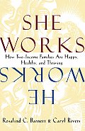 She Works/He Works: How Two-Income Families Are Happy, Healthy, and Thriving
