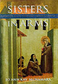 Sisters In Arms Catholic Nuns Through Two Millennia