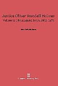 Justice Oliver Wendell Holmes, Volume 1: The Shaping Years, 1841-1870