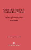China's Entrance Into the Family of Nations: The Diplomatic Phase, 1858-1880