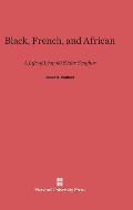 Black, French, and African: A Life of L?opold S?dar Senghor