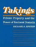 Takings: Private Property and the Power of Eminent Domain