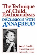Technique of Child Psychoanalysis: Discussions with Anna Freud