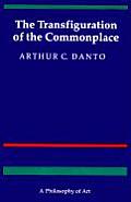 Transfiguration of the Commonplace A Philosophy of Art