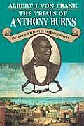 Trials of Anthony Burns: Freedom and Slavery in Emersonus Boston