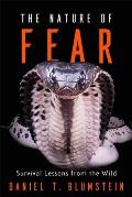 The Nature of Fear: Survival Lessons from the Wild