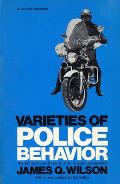 Varieties of Police Behavior: The Management of Law and Order in Eight Communities, with a New Preface by the Author