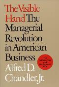 Visible Hand The Managerial Revolution in American Business