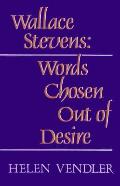 Wallace Stevens Words Chosen Out of Desire