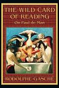 The Wild Card of Reading: On Paul de Man