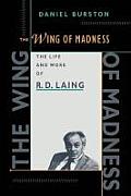 Wing Of Madness Life & Work Of R D Laing