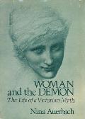 Woman & the Demon The Life of a Victorian Myth