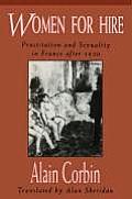 Women for Hire: Prostitution and Sexuality in France After 1850