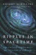 Ripples in Spacetime Einstein Gravitational Waves & the Future of Astronomy