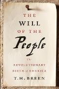 Will of the People The Revolutionary Birth of America
