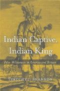 Indian Captive, Indian King: Peter Williamson in America and Britain