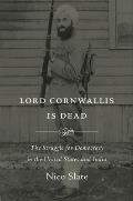 Lord Cornwallis Is Dead: The Struggle for Democracy in the United States and India