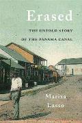 Erased The Untold Story of the Panama Canal