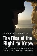 The Rise of the Right to Know: Politics and the Culture of Transparency, 1945-1975