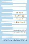 Joy of Playing the Joy of Thinking Conversations about Art & Performance