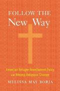 Follow the New Way: American Refugee Resettlement Policy and Hmong Religious Change