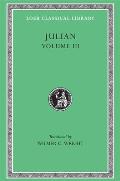 Julian, Volume III: Letters. Epigrams. Against the Galilaeans. Fragments