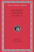 Historia Augusta III the Two Valerians the Two Gallieni the Thirty Pretenders the Deified Claudius the Deified Aurelian Tacitus Probus Firmus