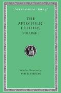 Apostolic Fathers volume 1 I Clement II Clement Ignatius Polycarp Didache