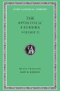 Apostolic Fathers II Epistle of Barnabas Papias & Quadratus Epistle to Diognetus the Shepherd of Hermas