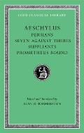 Aeschylus I Persians Seven Against Thebes Suppliants Prometheus Bound