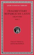 Fragmentary Republican Latin, Volume IV: Oratory, Part 2