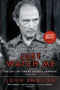 Just Watch Me The Life of Pierre Elliott Trudeau Volume Two 1968 2000