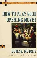 How To Play Good Opening Moves