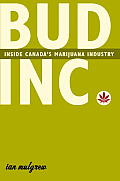Bud Inc Inside Canadas Marijuana Industry