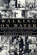 Walking On Water Black American Lives at the Turn of the Twentyfirst Century