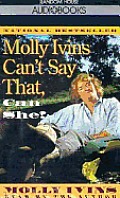 Molly Ivins Cant Say That Can She