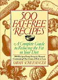 500 Fat Free Recipes A Complete Guide To Reducing the Fat in Your Diet